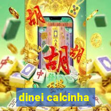 dinei calcinha